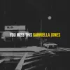 Gabriella Jones - You Miss This - Single
